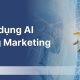 Ứng dụng AI Trong Marketing