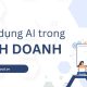 Ứng dụng AI trong kinh doanh
