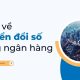 ví dụ về chuyển đổi số trong ngân hàng