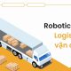 Robotics trong Logistics và vận chuyển: Tăng tốc chuỗi cung ứng thông minh