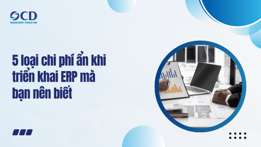 5 loại chi phí ẩn khi triển khai ERP mà bạn nên biết