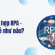 ERP tích hợp RPA - Hiệu quả như nào