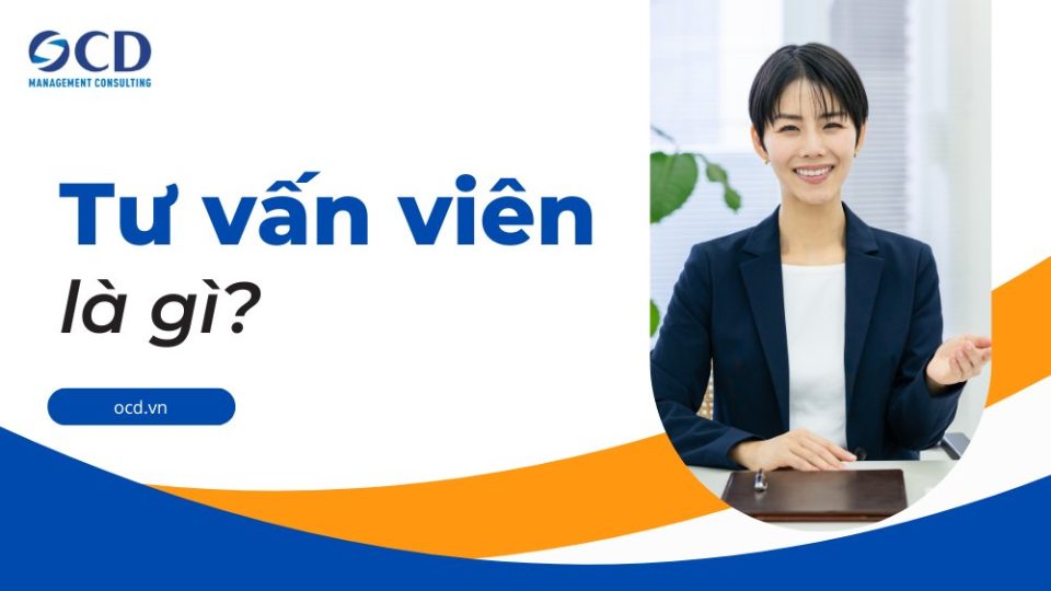 Tư vấn viên là gì? Ngành nghề "vàng" của mọi thời đại