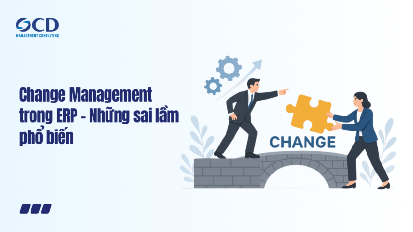 Change Management trong ERP - Những sai lầm phổ biến
