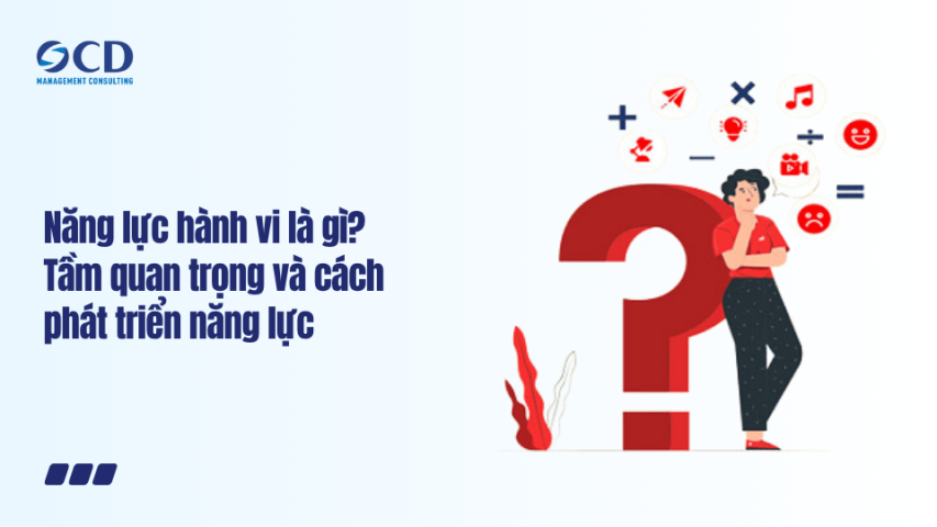 Năng lực hành vi là gì Tầm quan trọng và cách phát triển năng lực