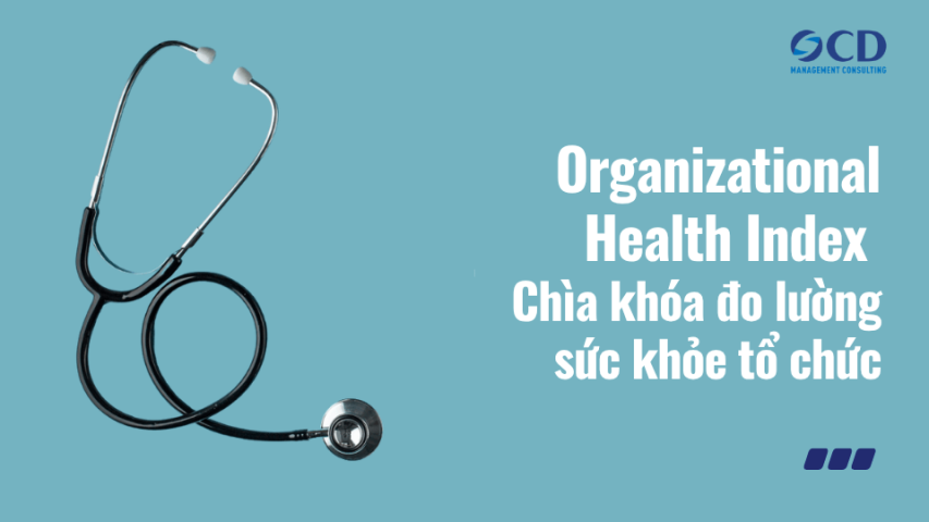 OHI - Organizational Health Index - Chìa khóa đo lường sức khỏe tổ chức