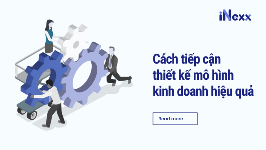 Cách tiếp cận thiết kế mô hình kinh doanh hiệu quả