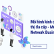 Mô hình kinh doanh tiếp thị đa cấp (Multi-level Network Business Model)