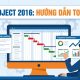 Hướng dẫn sử dụng MS Project 2016