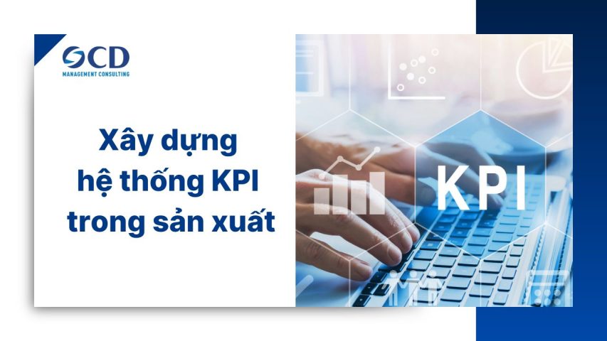 Xây dựng hệ thống KPI trong sản xuất: Lộ trình tối ưu năng suất 2026