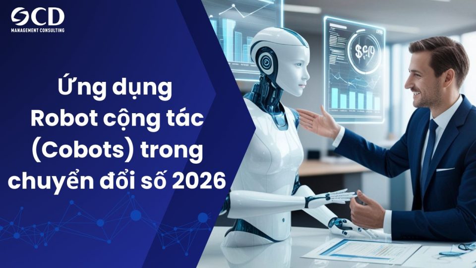 Ứng dụng Robot cộng tác (Cobots) trong chuyển đổi số 2026: Tương lai của nhà máy thông minh