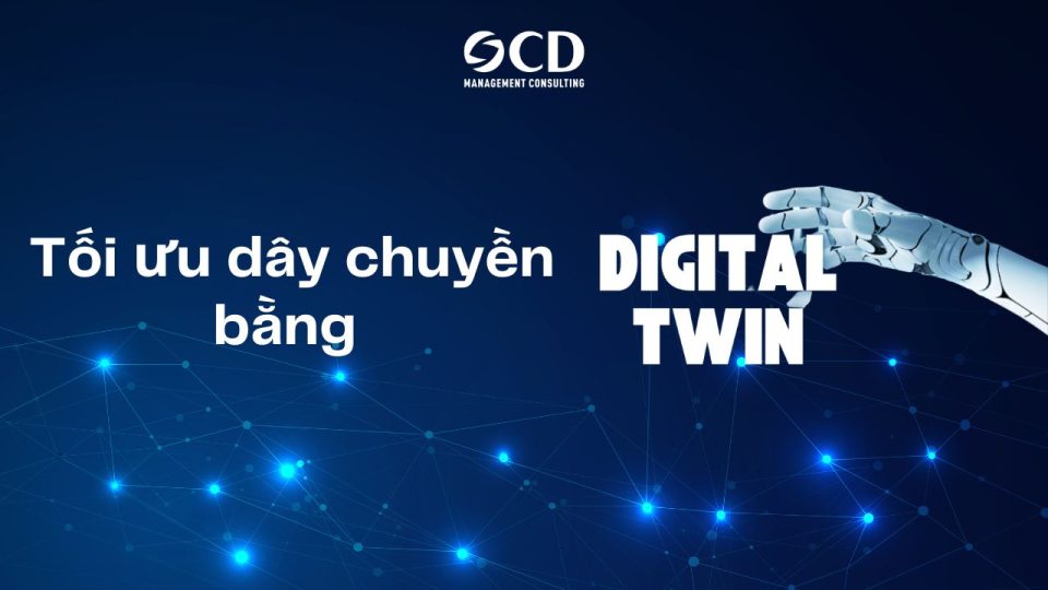 Tối ưu dây chuyền bằng Digital Twin: Chìa khóa nâng cao hiệu suất sản xuất 2026