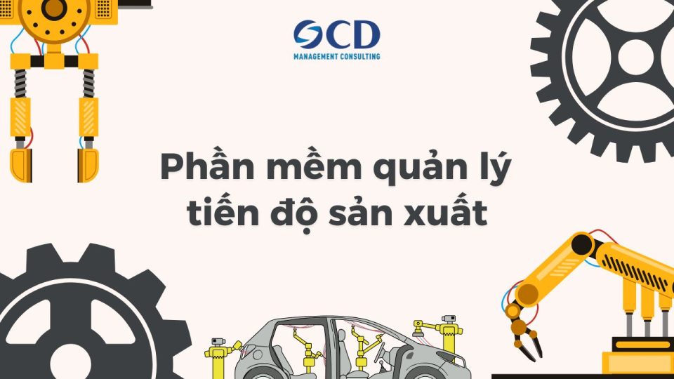 Phần mềm quản lý tiến độ sản xuất: Giải pháp toàn diện để tối ưu năng suất 2026
