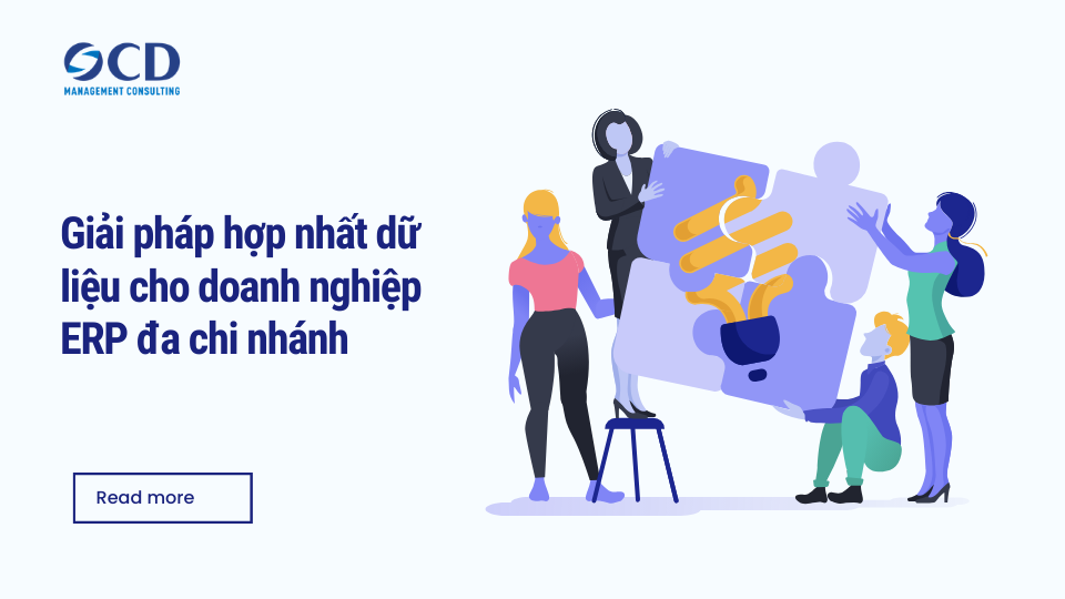 Giải pháp hợp nhất dữ liệu cho doanh nghiệp ERP đa chi nhánh