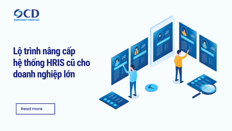 Lộ trình nâng cấp hệ thống HRIS cũ cho doanh nghiệp lớn