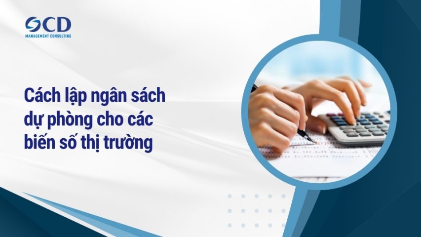 Cách lập ngân sách dự phòng cho các biến số thị trường