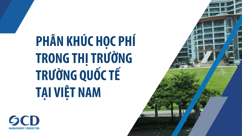 Phân khúc học phí trong thị trường trường quốc tế tại Việt Nam