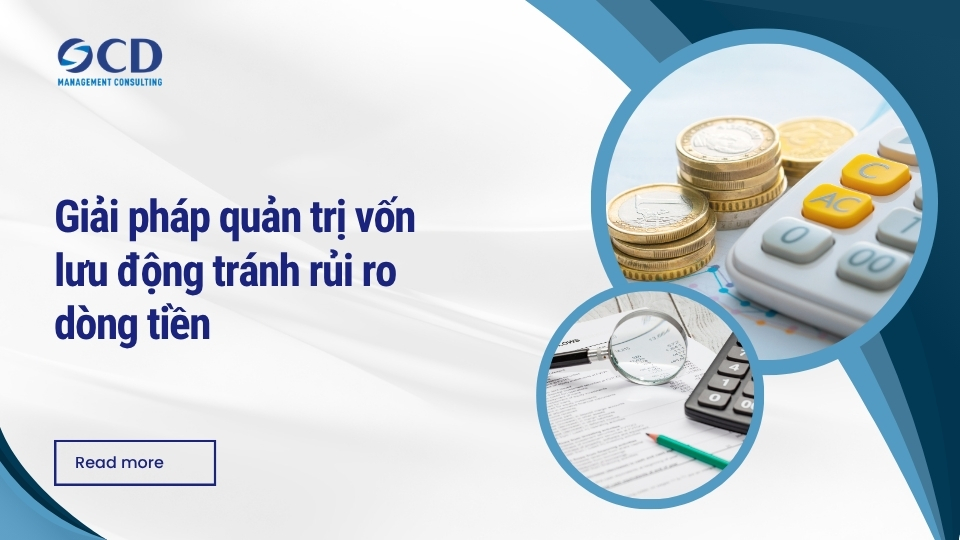 Giải pháp quản trị vốn lưu động tránh rủi ro dòng tiền