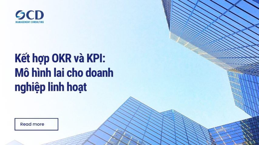 Kết hợp OKR và KPI_ Mô hình lai cho doanh nghiệp linh hoạt