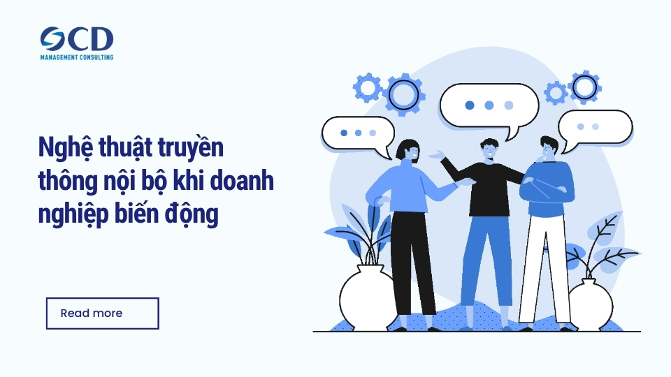 Nghệ thuật truyền thông nội bộ khi doanh nghiệp biến động