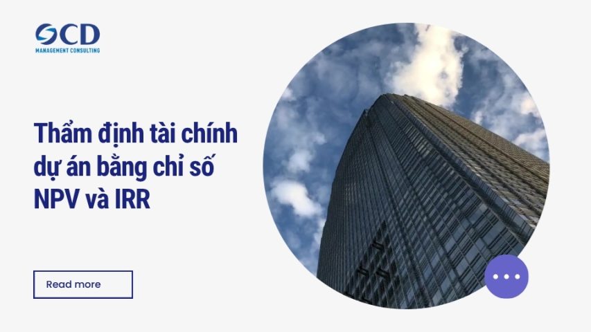Thẩm định tài chính dự án bằng chỉ số NPV và IRR