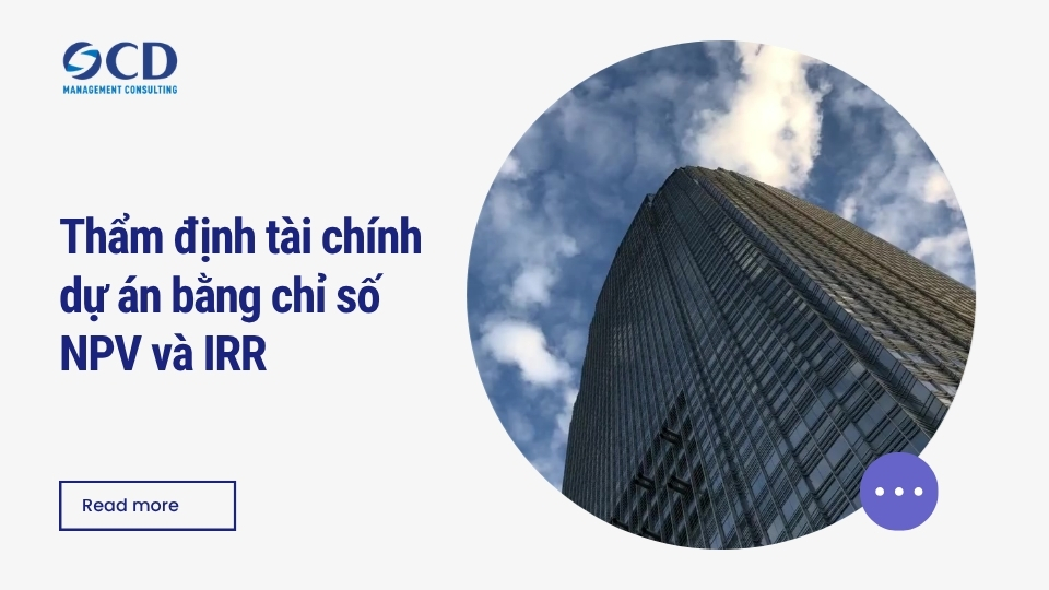 Thẩm định tài chính dự án bằng chỉ số NPV và IRR