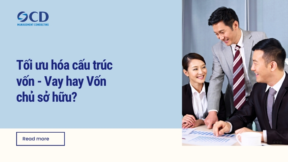 Tối ưu hóa cấu trúc vốn - Vay hay Vốn chủ sở hữu