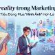 Hyperreality trong Marketing là gì?