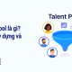 Talent pool là gì_ Cách xây dựng và duy trì