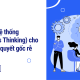 Tư duy hệ thống (Systems Thinking) cho CEO giải quyết gốc rễ