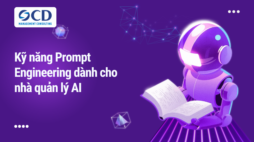 Kỹ năng Prompt Engineering dành cho nhà quản lý AI