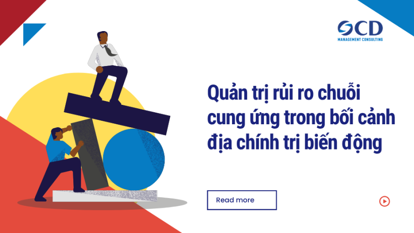 Quản trị rủi ro chuỗi cung ứng trong bối cảnh địa chính trị biến động