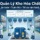 Quản lý kho hóa chất an toàn để giảm rủi ro và tối ưu vận hành