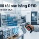 Theo dõi tài sản bằng RFID giúp kiểm soát tài sản theo thời gian thực