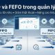 FIFO và FEFO trong quản lý kho: Phương pháp tối ưu tồn kho và giảm thất thoát