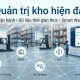 Quản trị kho hiện đại: Nền tảng nâng cao hiệu quả chuỗi cung ứng