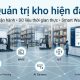 Quản trị kho hiện đại: Nền tảng nâng cao hiệu quả chuỗi cung ứng