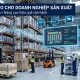 Thiết kế kho cho doanh nghiệp sản xuất: Giải pháp nâng cao hiệu quả vận hành