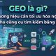 GEO là gì? Khi thương hiệu phải tối ưu nội dung cho các công cụ tìm kiếm bằng AI