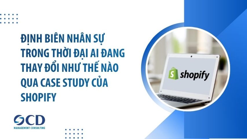 Định Biên Nhân Sự Trong Thời Đại AI Đang Thay Đổi Như Thế Nào Qua Case Study Của Shopify