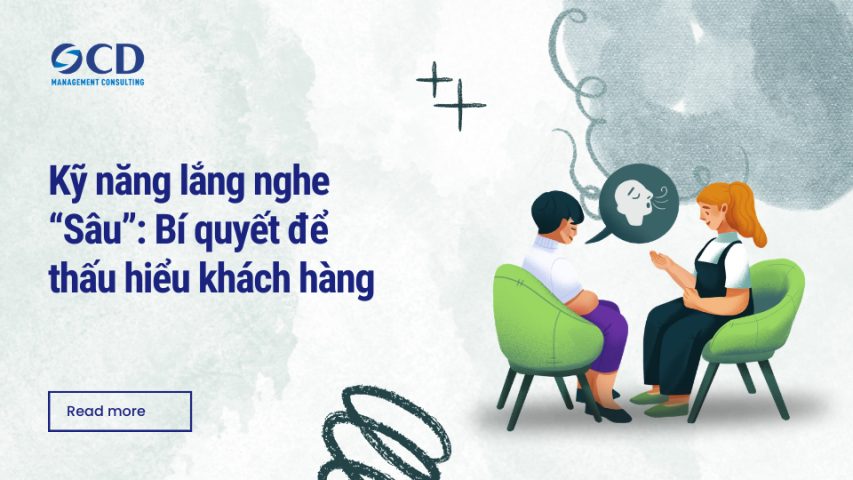 Kỹ năng lắng nghe “Sâu”_ Bí quyết để thấu hiểu khách hàng