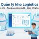 Quản lý kho cho doanh nghiệp logistics: Giải pháp tối ưu tồn kho