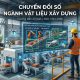 Chuyển đổi số trong ngành vật liệu xây dựng