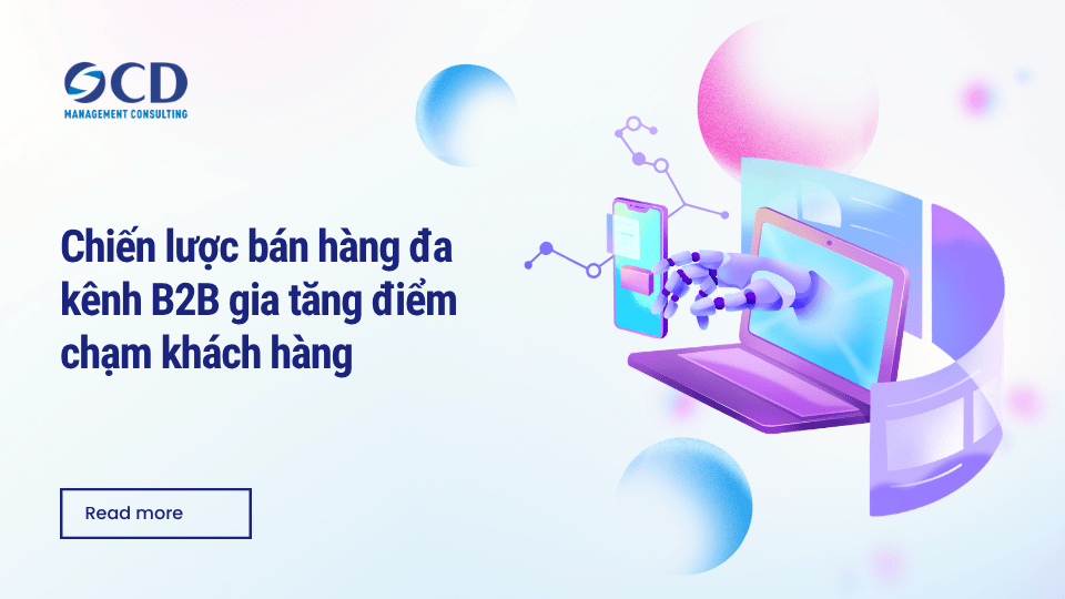 Chiến lược bán hàng đa kênh B2B gia tăng điểm chạm khách hàng