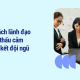 Phong cách lãnh đạo dựa trên thấu cảm giúp gắn kết đội ngũ