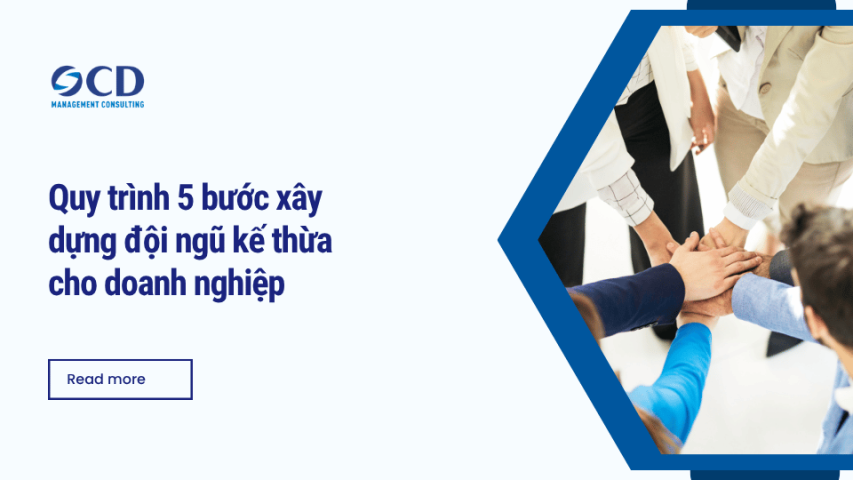 Quy trình 5 bước xây dựng đội ngũ kế thừa cho doanh nghiệp