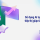 Sử dụng AI tạo nội dung tiếp thị giúp tăng trưởng doanh số