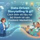 Data-Driven Storytelling là gì? Cách biến dữ liệu độc quyền thành tài sản Content Marketing