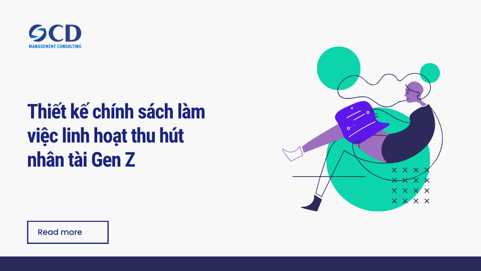 Thiết kế chính sách làm việc linh hoạt thu hút nhân tài Gen Z