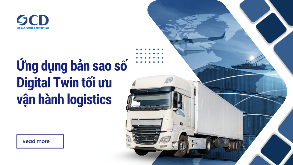 Ứng dụng bản sao số Digital Twin tối ưu vận hành logistics
